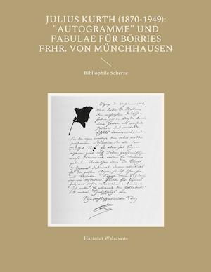 Julius Kurth (1870-1949): "Autogramme" und Fabulae für Börries Frhr. von Münchhausen