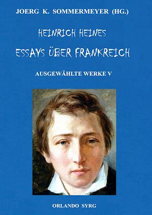 Heinrich Heines Essays über Frankreich. Ausgewählte Werke V