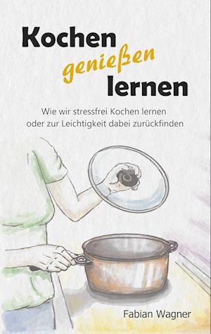 Kochen genießen lernen