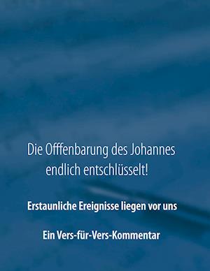 Die Offenbarung Des Johannes Endlich Entschlüsselt!