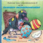 Rabrax vom Lilarabenstein und die Eierauspuste-Bemalhasenkrankheit
