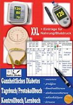 Ganzheitliches Diabetes Tagebuch/Protokollbuch/Kontrollbuch/Lernbuch XXL messen - prüfen - kontrollieren - dokumentieren - abschätzen - zusätzlich für Einträge von Nahrung/Blutdruck