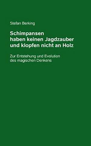 Schimpansen haben keinen Jagdzauber und klopfen nicht an Holz