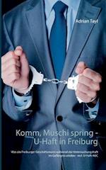 Komm, Muschi spring - U-Haft in Freiburg