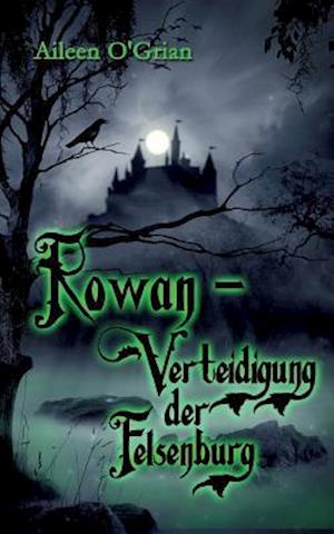 Rowan - Verteidigung der Felsenburg