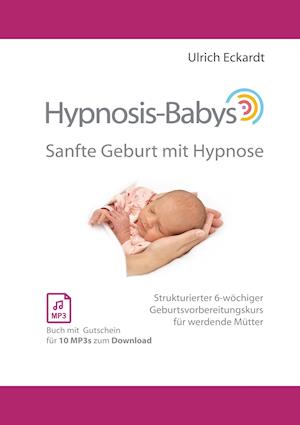 Hypnosis-Babys - sanfte Geburt mit Hypnose