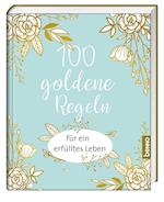 100 goldene Regeln für ein erfülltes Leben