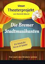 Unser Theaterprojekt, Band 13 - Die Bremer Stadtmusikanten