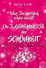 Schönheit: WAS SIE WIRKLICH SCHÖN MACHT! Warum Sie von anderen Menschen als schöner wahrgenommen werden als Sie denken! Und wie Sie endlich in Ihrer vollen Schönheit erstrahlen und Ihre Schönheit genießen!