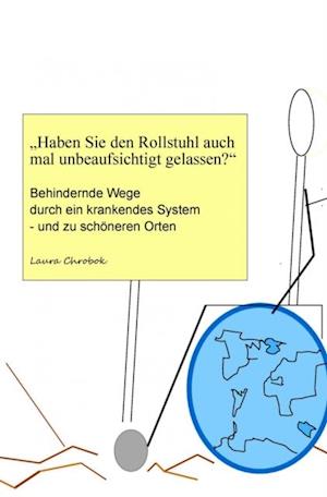 "Haben Sie den Rollstuhl auch mal unbeaufsichtigt gelassen?"