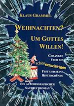 Weihnachten? Um Gottes Willen!