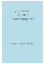 ¿Qué es el Imperio austrohúngaro?