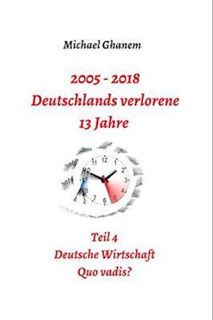 2005 - 2018: Deutschlands verlorene 13 Jahre