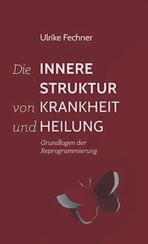 Die innere Struktur von Krankheit und Heilung