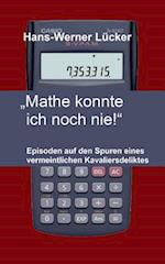 "Mathe konnte ich noch nie!"