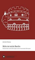 Köln ist nicht Berlin