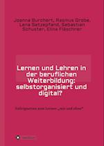 Lernen und Lehren in der beruflichen Weiterbildung: selbstorganisiert und digital?