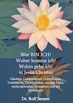 Wer Bin Ich? Woher Komme Ich? Wohin Gehe Ich? in Jesus Christus