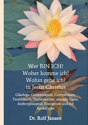 Wer Bin Ich? Woher Komme Ich? Wohin Gehe Ich? in Jesus Christus