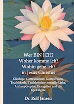 Wer Bin Ich? Woher Komme Ich? Wohin Gehe Ich? in Jesus Christus