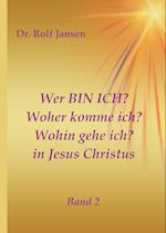 Wer BIN ICH? Woher komme ich? Wohin gehe ich? in Jesus Christus