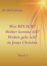 Wer BIN ICH? Woher komme ich? Wohin gehe ich? in Jesus Christus