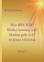 Wer BIN ICH? Woher komme ich? Wohin gehe ich? in Jesus Christus