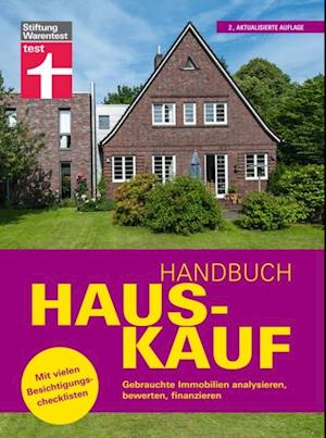 Handbuch Hauskauf: Vermögensanalyse - Bausteine der Finanzierung - Kaufvertrag und wichtige Dokumente