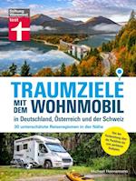 "Traumziele mit  dem Wohnmobil in Deutschland, Österreich und der Schweiz - Camping Urlaub mit unterschätzten Reisezielen planen"