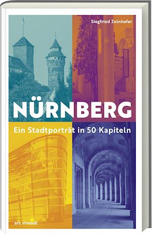 Nürnberg - Ein Stadtporträt in 50 Kapiteln