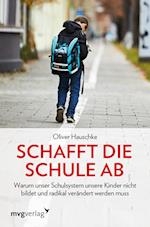 Schafft die Schule ab