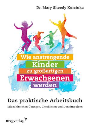 Wie anstrengende Kinder zu großartigen Erwachsenen werden