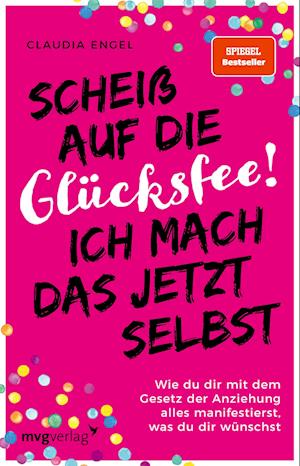 Scheiß auf die Glücksfee! Ich mach das jetzt selbst