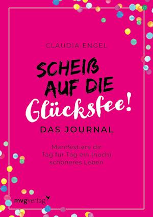 Scheiß auf die Glücksfee! - Das Journal