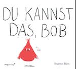 Du kannst das, Bob