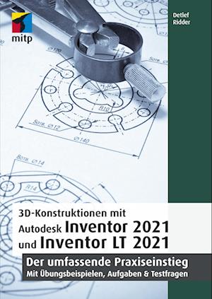 3D-Konstruktionen mit Autodesk Inventor 2021 und Inventor LT 2021