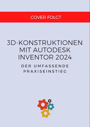 3D-Konstruktionen mit Autodesk Inventor 2024