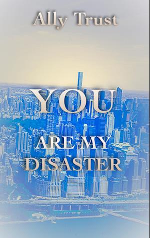 YOU ARE MY DISASTER