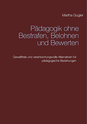 Pädagogik ohne bestrafen, belohnen und bewerten