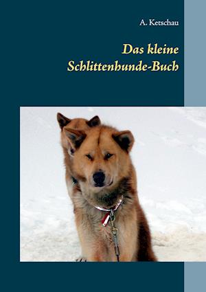 Das Kleine Schlittenhunde-Buch