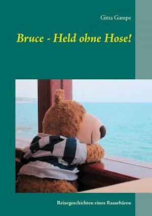 Bruce - Held Ohne Hose!