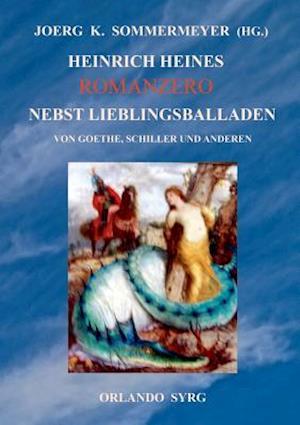 Heinrich Heines Romanzero Nebst Lieblingsballaden Von Goethe, Schiller Und Anderen