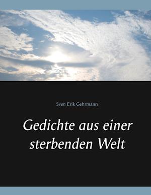 Gedichte aus einer sterbenden Welt