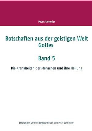 Botschaften Aus Der Geistigen Welt Gottes Band 5