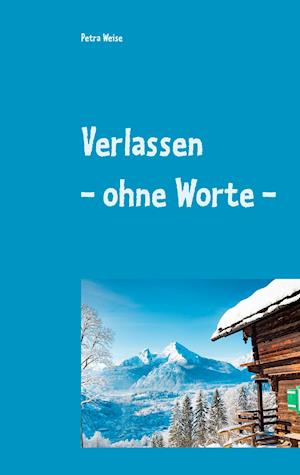 Verlassen - ohne Worte -