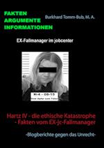 Hartz IV - die ethische Katastrophe - Fakten vom EX-jc-Fallmanager