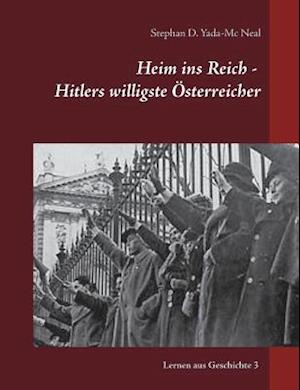 Heim Ins Reich - Hitlers Willigste Österreicher