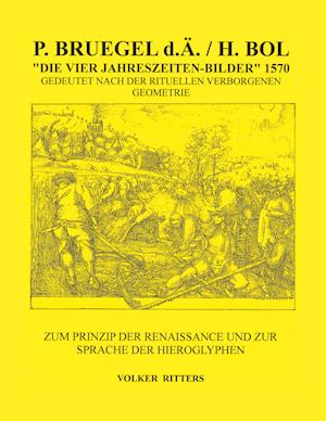 P. Bruegel d.Ä. / H.Bol &gt;Die vier Jahreszeiten - Bilder&lt; 1570 Gedeutet nach der rituellen verborgenen Geometrie