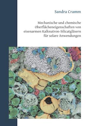 Mechanische Und Chemische Oberflächeneigenschaften Von Eisenarmen Kalknatron-Silicatgläsern Für Solare Anwendungen