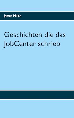 Geschichten die das JobCenter schrieb